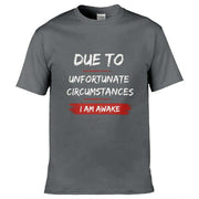 Teemarkable! Due To Unfortunate Circumstances I Am Awake T-Shirt Dark Grey / Small - 86-92cm | 34-36"(Chest)