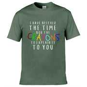 Teemarkable! Neither The Time Nor The Crayons T-Shirt Olive Green / Small - 86-92cm | 34-36"(Chest)